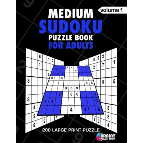 Medium Sudoku Puzzle Book For Adults: 200 Large Print Puzzles with Answer Designed to Improve Brain Activity & Promote Logical Mind