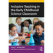 Inclusive Teaching in the Early Childhood Science Classroom