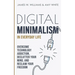 Digital Minimalism in Everyday Life: Overcome Technology Addiction, Declutter Your Mind, and Reclaim Your Freedom (Mindfulness and Minimalism)