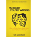 I'm Right - You're Wrong: How to Think Clearer, Argue Better and Stop Lying to Yourself