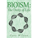 Bioism: The Deity of Life