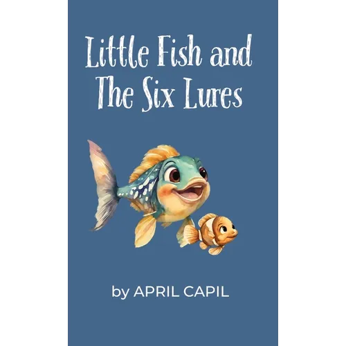Little Fish and The Six Lures