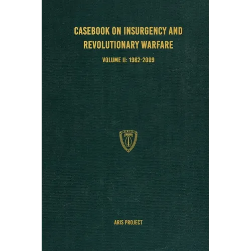 Casebook on Insurgency and Revolutionary Warfare Volume II: 1962-2009