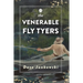 The Venerable Fly Tyers: Adventures in Fishing and Hunting