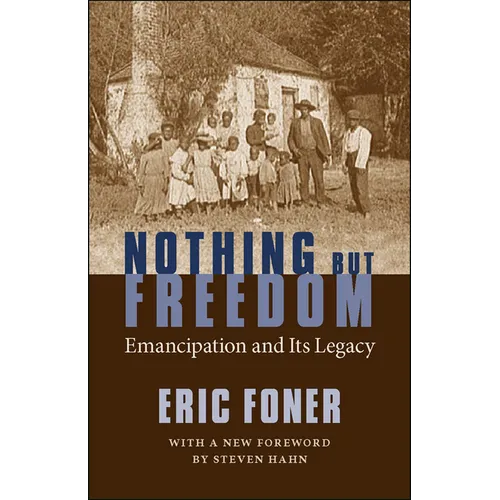 Nothing But Freedom: Emancipation and Its Legacy