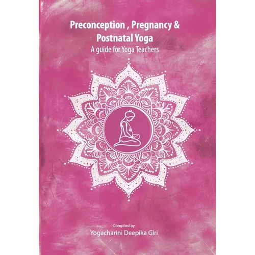 Preconception, Pregnancy and Postnatal Yoga