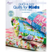 Quick & Easy Quilts for Kids: 12 Friendly Designs