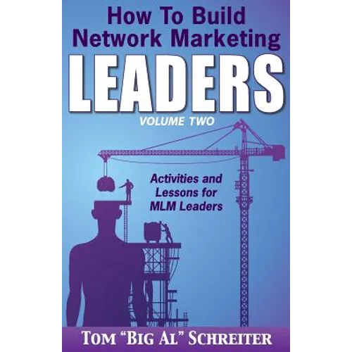 How To Build Network Marketing Leaders Volume Two: Activities and Lessons for MLM Leaders