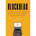 Blockhead: Venturing into the Brave New World of Bitcoin, Blockchain Technology, and Cryptocurrency Trading