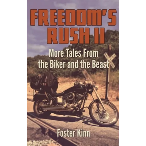Freedom's Rush II: More Tales from the Biker and the Beast