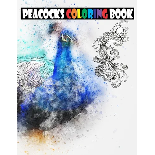 Peacocks coloring book: Peacocks coloring book for children and adults