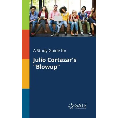 A Study Guide for Julio Cortazar's "Blowup"