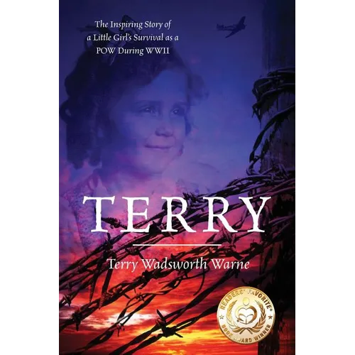 Terry: The Inspiring Story of a Little Girl's Survival as a POW During WWII