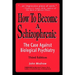 How to Become a Schizophrenic: The Case Against Biological Psychiatry