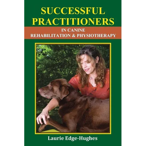 Successful Practitioners in Canine Rehabilitation & Physiotherapy