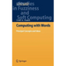 Computing with Words: Principal Concepts and Ideas