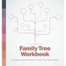 Family Tree Workbook: 30+ Step-By-Step Worksheets to Build Your Family History