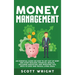 Money Management: An Essential Guide on How to Get out of Debt and Start Building Financial Wealth, Including Budgeting and Investing Tips, Ways to Sa