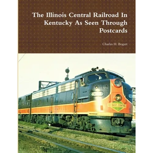 The Illinois Central Railroad In Kentucky As Seen Through Postcards
