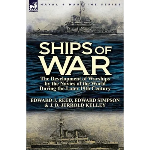 Ships of War: The Development of Warships by the Navies of the World During the Later 19th Century