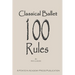 Classical Ballet: 100 Rules
