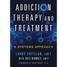 Addiction Therapy and Treatment: A Systems Approach