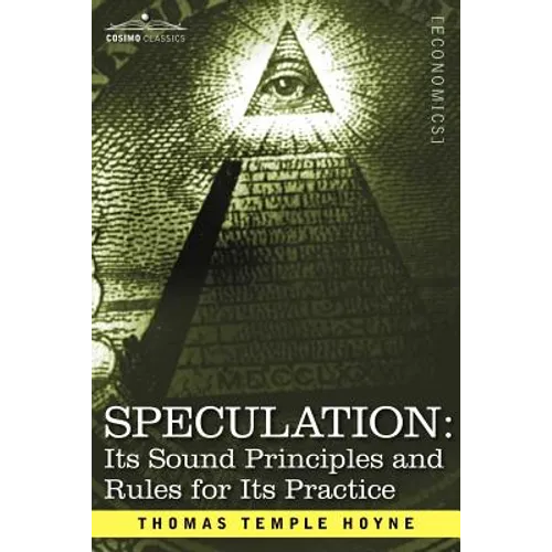 Speculation: Its Sound Principles and Rules for Its Practice