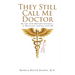 They Still Call Me Doctor: My Life with Multiple Sclerosis... A Physician's Journey with MS