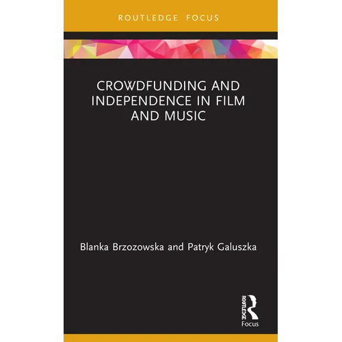Crowdfunding and Independence in Film and Music