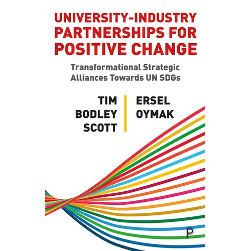 University-Industry Partnerships for Positive Change: Transformational Strategic Alliances Towards Un Sdgs