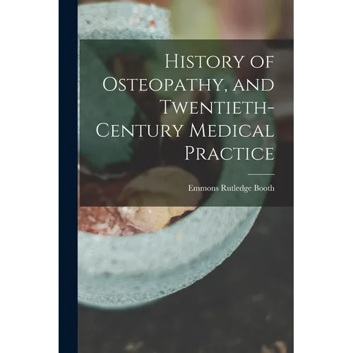 History of Osteopathy, and Twentieth-century Medical Practice