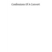 Confessions of a Convert