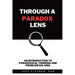 Through A Paradox Lens: An Introduction to Paradoxical Thinking and Problem Solving