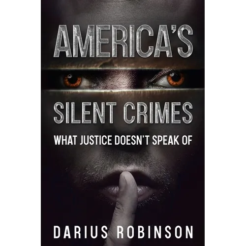 America's Silent Crimes: What Justice Doesn't Speak Of