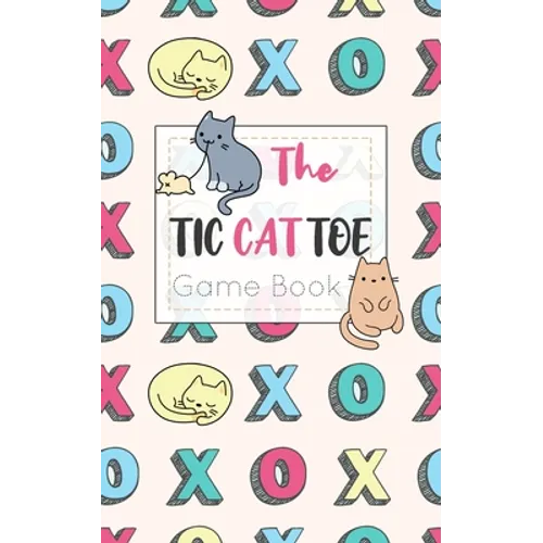 The Tic CAT Toe Game Book: Travel Format Tic Tac Toe Boards for Cat Lovers!