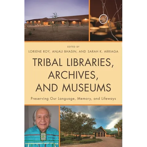 Tribal Libraries, Archives, and Museums: Preserving Our Language, Memory, and Lifeways