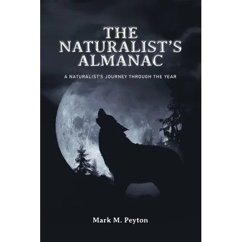 The Naturalist's Almanac: A Naturalist's Journey Through the Year