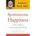 Spontaneous Happiness: A New Path to Emotional Well-Being