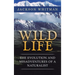 Wild Life: The Evolution and Misadventures of a Naturalist
