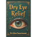 Dry Eye Relief: Natural Medicine for Accelerated Self-Healing