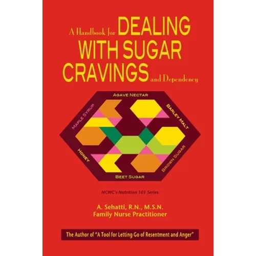 A Handbook for Dealing with Sugar Cravings and Dependency: NCWC's Nutrition 101 Series