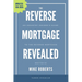 The Reverse Mortgage Revealed: An Industry Insider's Guide to the Reverse Mortgage