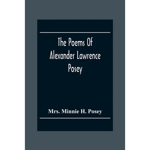 The Poems Of Alexander Lawrence Posey
