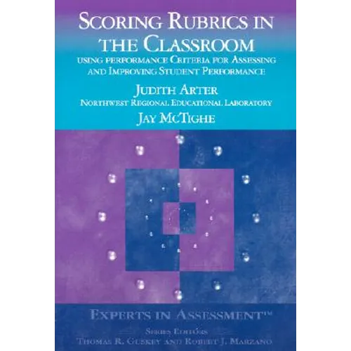 Scoring Rubrics in the Classroom: Using Performance Criteria for Assessing and Improving Student Performance