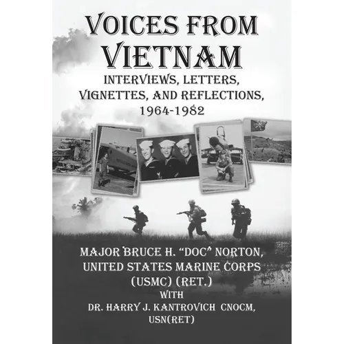 Voices from Vietnam: Interviews, Letters, Vignettes, and Reflections, 1964-1982