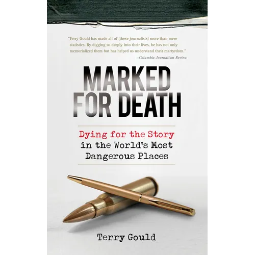 Marked for Death: Dying for the Story in the World's Most Dangerous Places