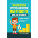 My First Step in Crypto and Bitcoin Investing for Kids and Beginners: Simplified Introduction of Cryptocurrencies