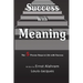 Success With Meaning: The 5 Proven Steps to Life with Success