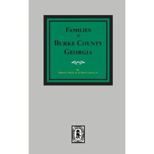 The Families of Burke County, Georgia 1755-1855