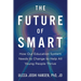 The Future of Smart: How Our Education System Needs to Change to Help All Young People Thrive